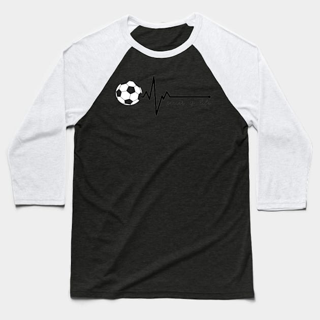 Soccer Heartbeat Soccer is Life Baseball T-Shirt by StacysCellar